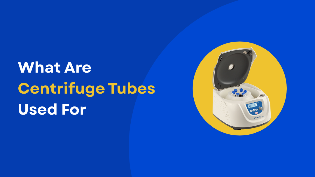 What Are Centrifuge Tubes Used For? A Complete Look Inside the Lab